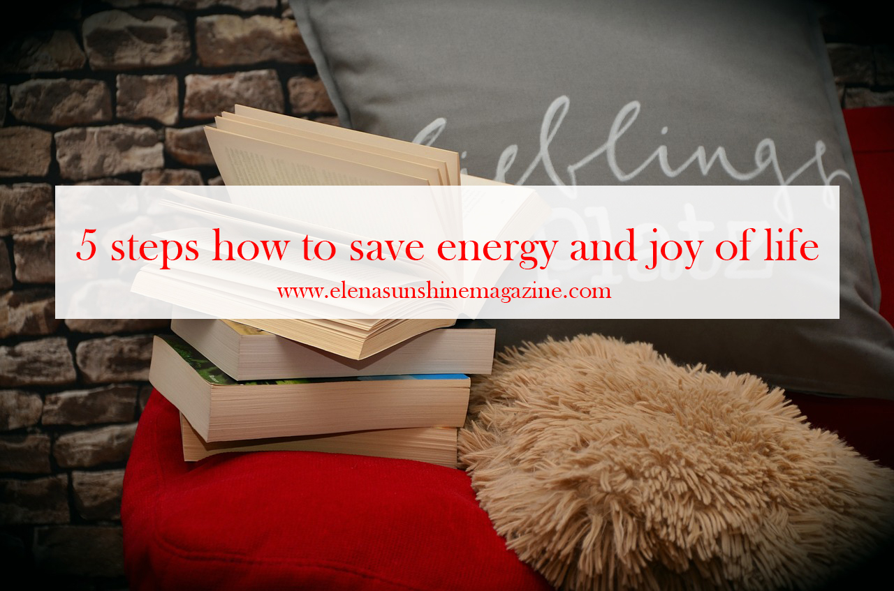 5 steps how to save energy and joy of life