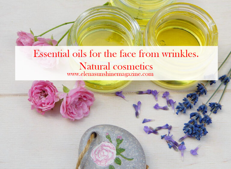 Essential oils for the face from wrinkles. Natural cosmetics Elena Sunshine Magazine®