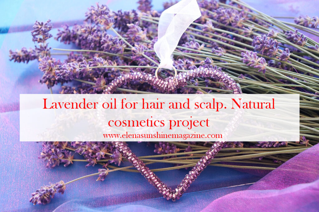 Lavender oil for hair and scalp. Natural cosmetics project