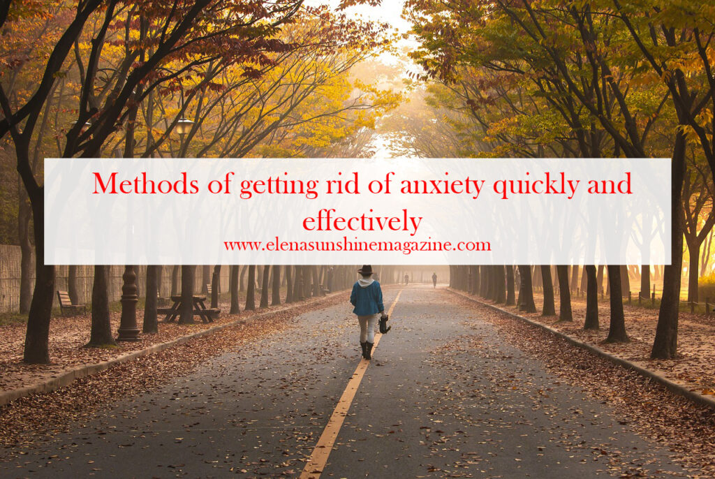 Methods of getting rid of anxiety quickly and effectively