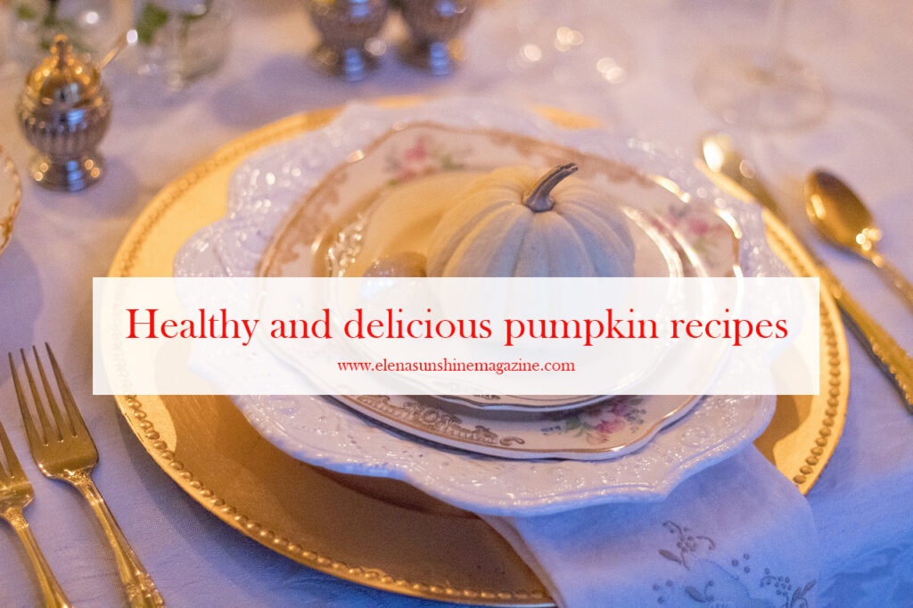 Healthy and delicious pumpkin recipes