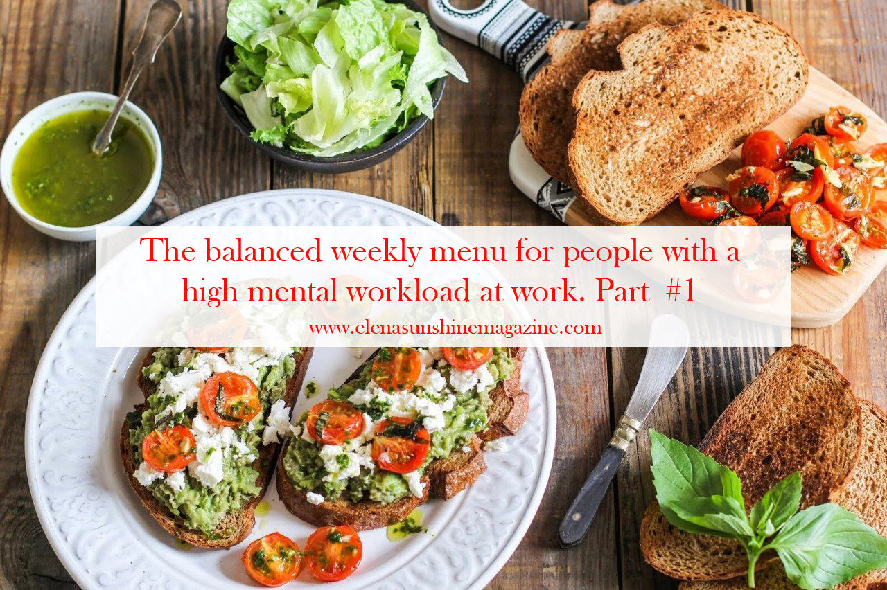 The balanced weekly menu for people with a high mental workload at work. Part #1