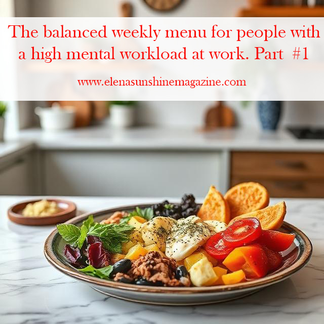 The balanced weekly menu for people with a high mental workload at work. Part #1