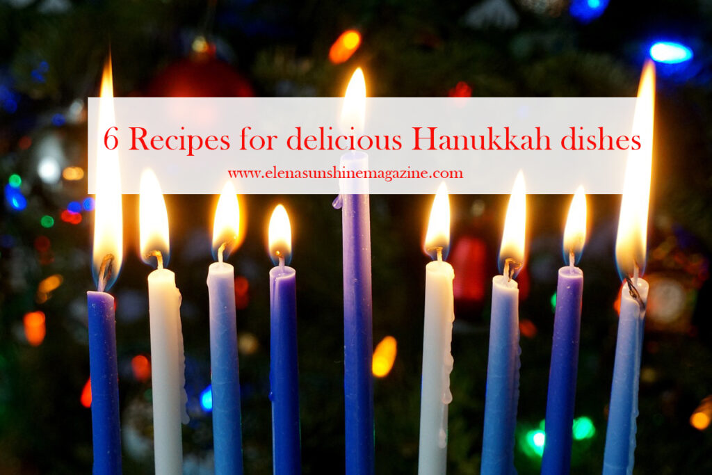 6 Recipes for delicious Hanukkah dishes