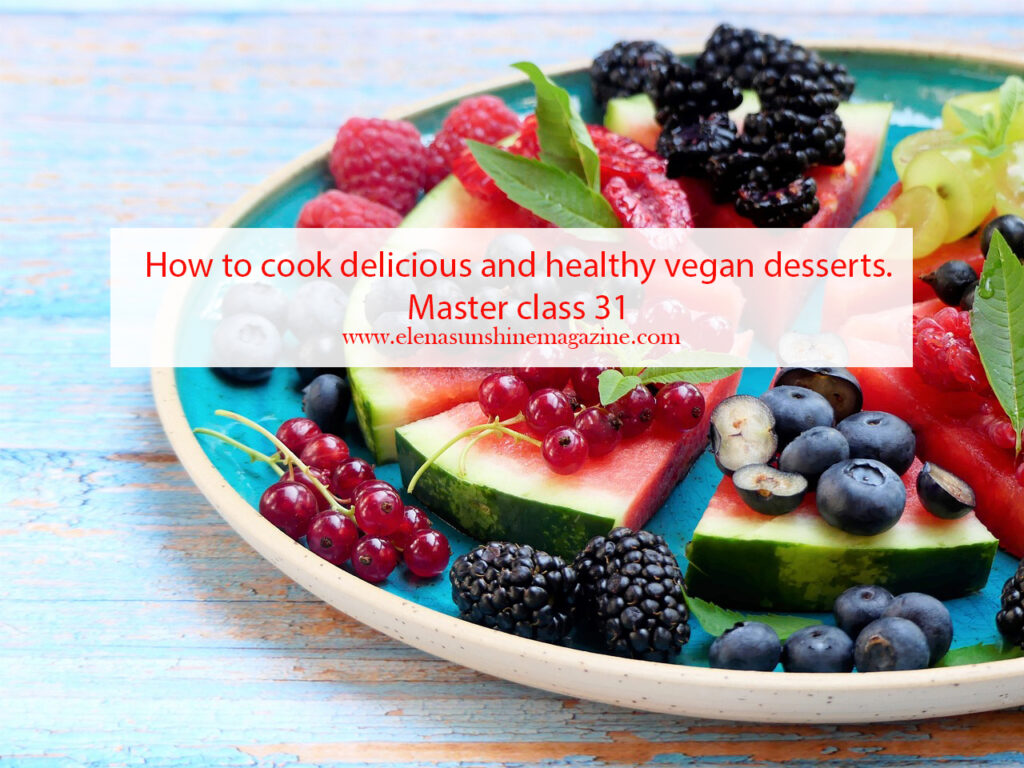How to cook delicious and healthy vegan desserts. Master class 31
