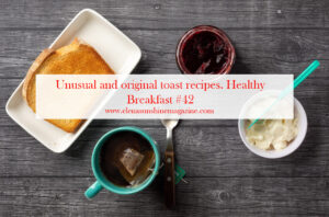 Unusual and original toast recipes. Healthy Breakfast #42