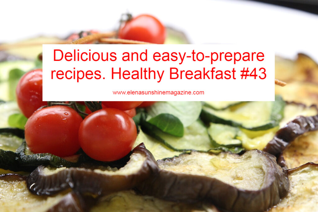 Delicious and easy-to-prepare recipes. Healthy Breakfast #43