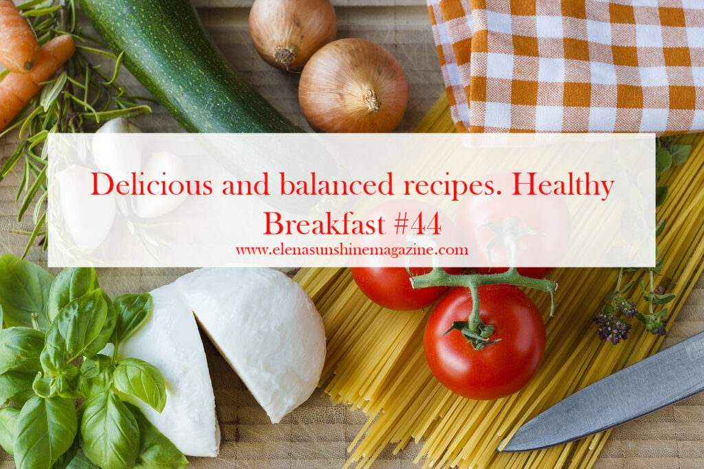 Delicious and balanced recipes. Healthy Breakfast #44