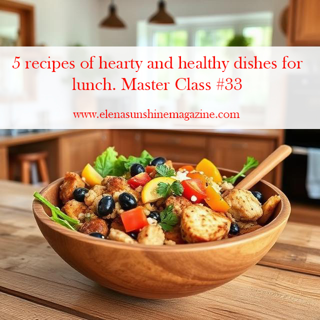 5 recipes of hearty and healthy dishes for lunch. Master Class #33