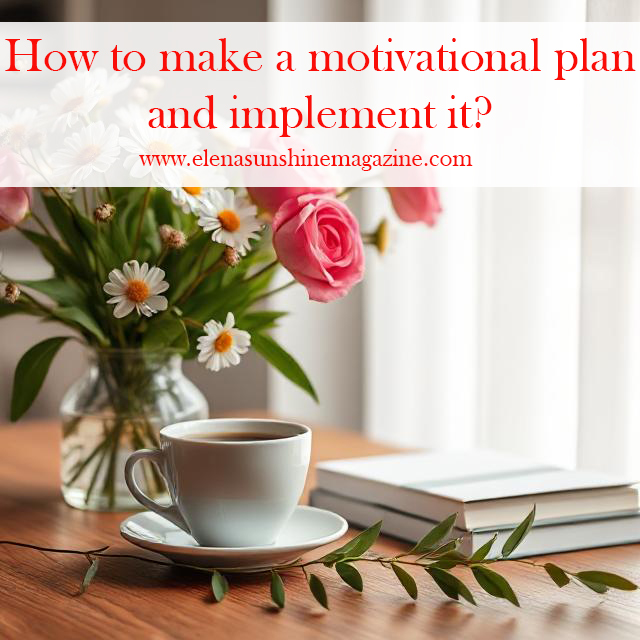 How to make a motivational plan and implement it?