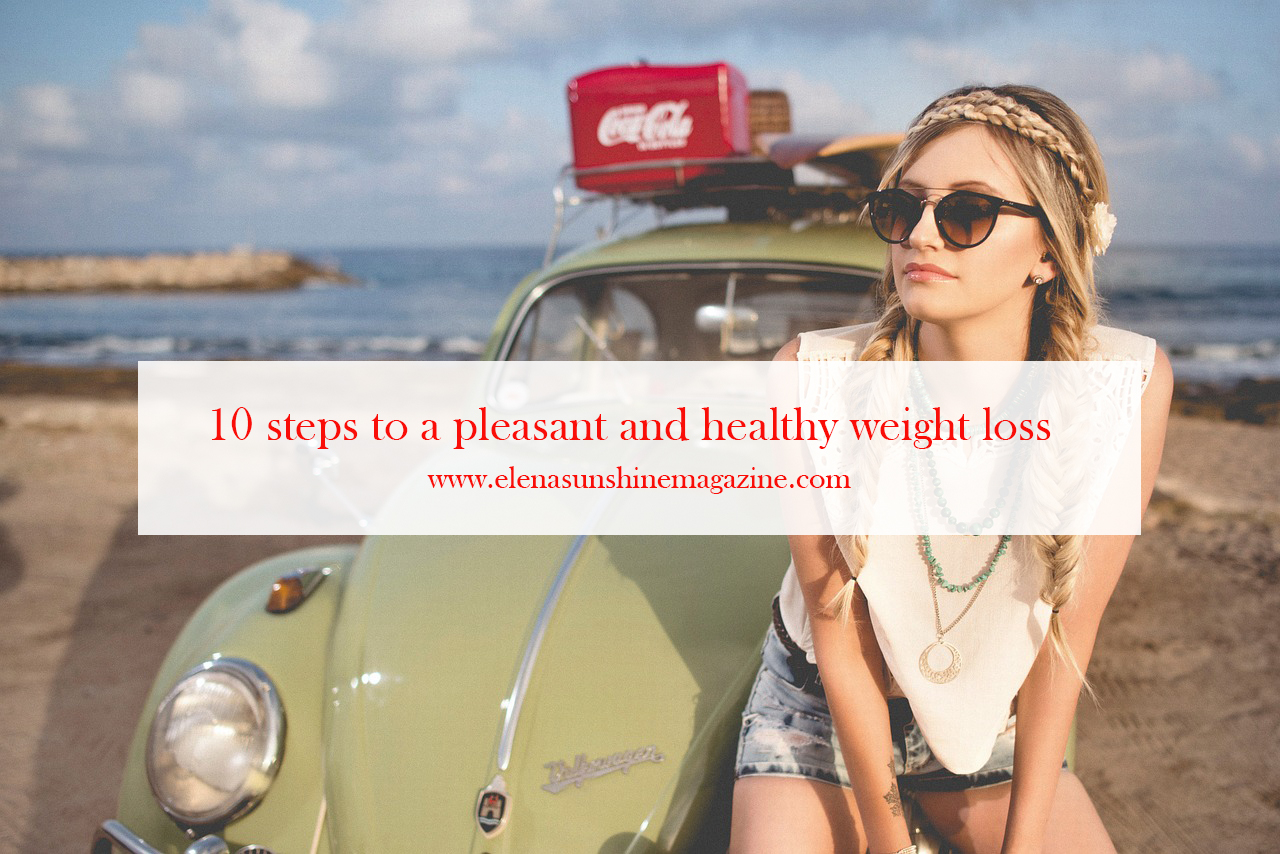 10 steps to a pleasant and healthy weight loss Elena Sunshine Magazine®