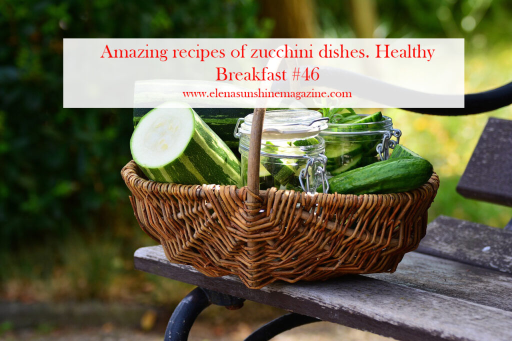 Amazing recipes of zucchini dishes. Healthy Breakfast #46