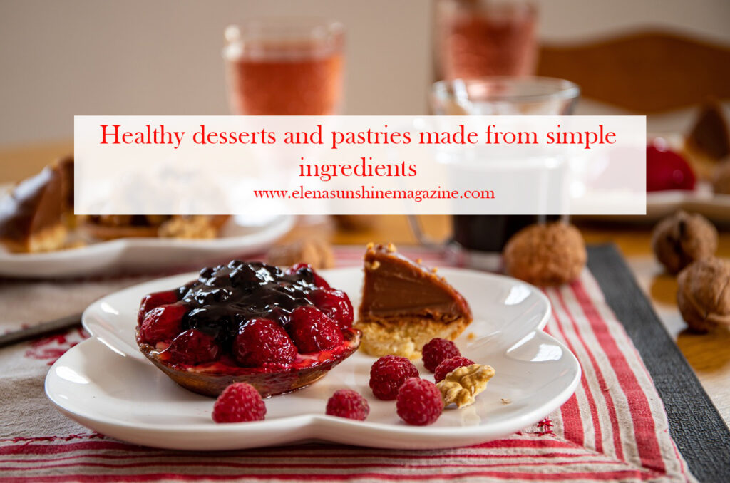 Healthy desserts and pastries made from simple ingredients