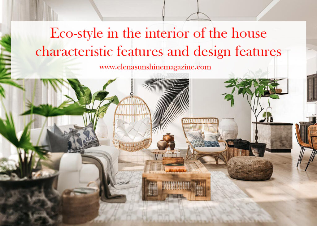 Eco-style in the modern interior of a house or apartment will help to create a cozy and comfortable environment.