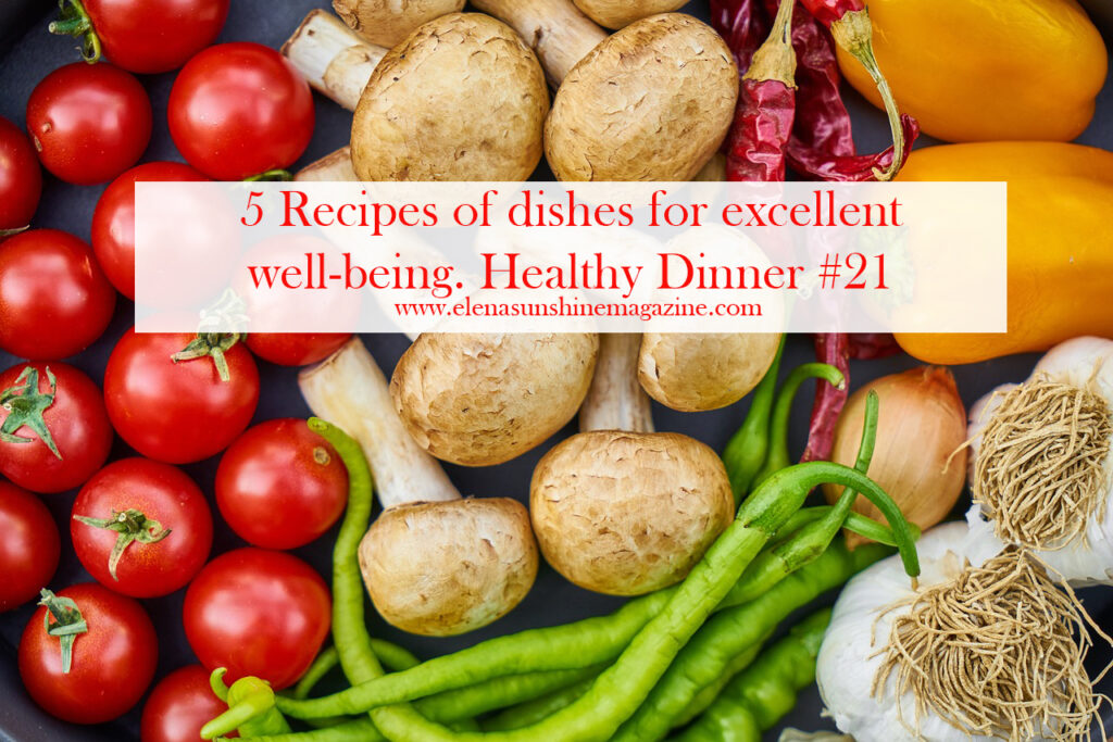 5 Recipes of dishes for excellent well-being. Healthy Dinner #21