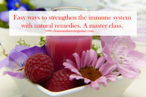 Easy ways to strengthen the immune system with natural remedies. A master class.
