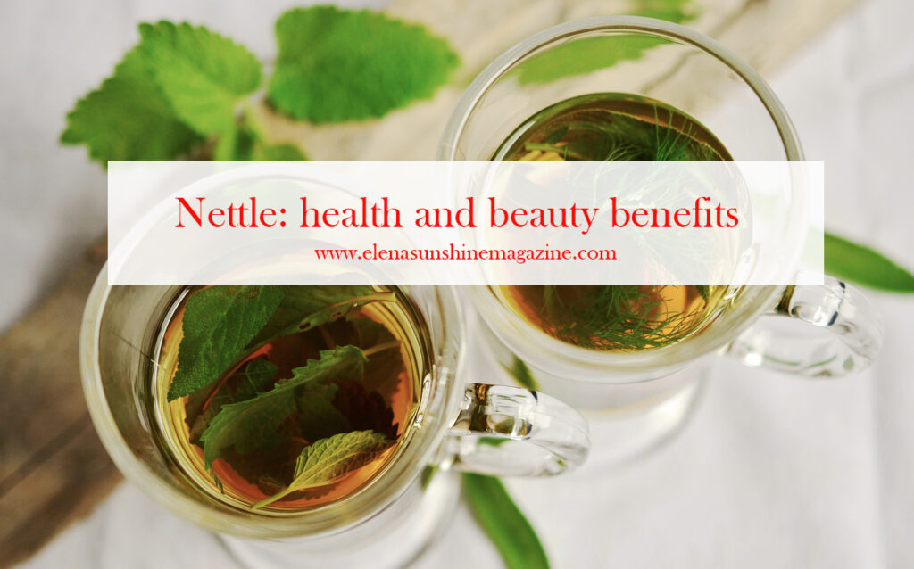 Nettle: health and beauty benefits