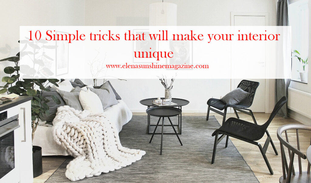 10 Simple tricks that will make your interior unique