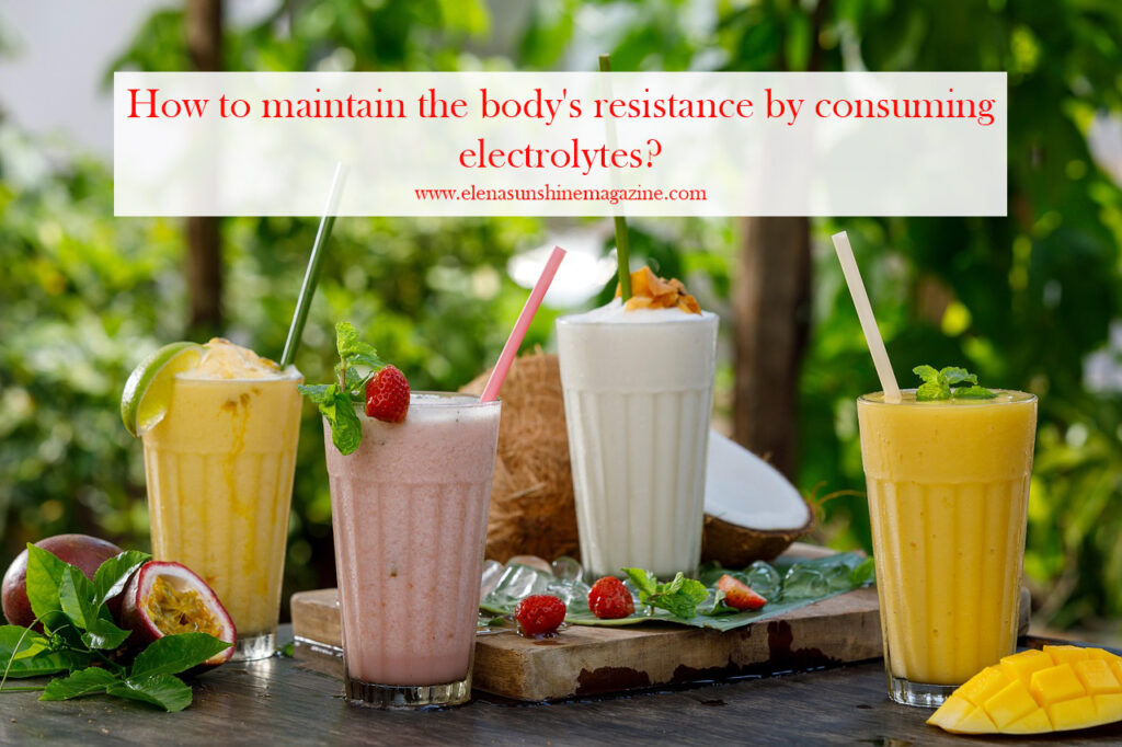 How to maintain the body's resistance by consuming electrolytes?