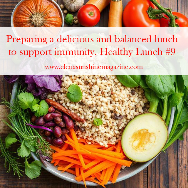 Preparing a delicious and balanced lunch to support immunity. Healthy Lunch #9