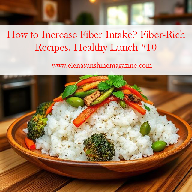 How to Increase Fiber Intake? Fiber-Rich Recipes. Healthy Lunch #10